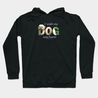 I wish my dog was here - Cavachon oil painting word art Hoodie